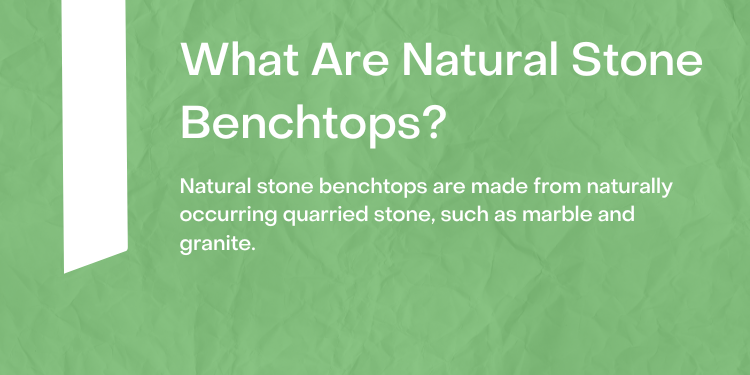 What Are Natural Stone Benchtops